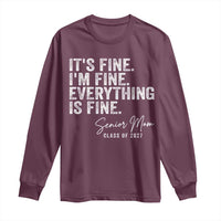 Senior Mom Class of 2027 Long Sleeve Shirt Funny It Is Fine I Am Fine Everything Is Fine