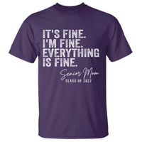 Senior Mom Class of 2027 T Shirt Funny It Is Fine I Am Fine Everything Is Fine