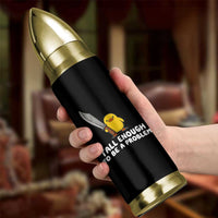 Tall Enough To Be A Problem Funny Duck with Giant Knife Bullet Tumbler