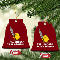 Tall Enough To Be A Problem Funny Duck with Giant Knife Ceramic Ornament