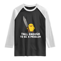Tall Enough To Be A Problem Funny Duck with Giant Knife Raglan Shirt