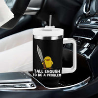 Tall Enough To Be A Problem Funny Duck with Giant Knife Tumbler With Handle