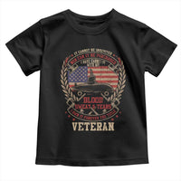 Submarine Veteran Toddler T Shirt It Cannot Be Inherited Nor Can It Be Purchased I Have Earned It - Wonder Print Shop