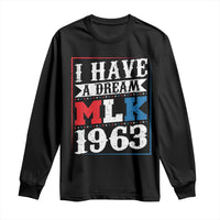 I Have A Dream Martin Luther King Long Sleeve Shirt MLK Day 1963