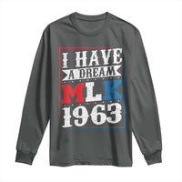 I Have A Dream Martin Luther King Long Sleeve Shirt MLK Day 1963