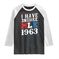 I Have A Dream Martin Luther King Raglan Shirt MLK Day 1963