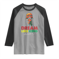 Dream Like King Martin Luther King Raglan Shirt MLK Black History Month