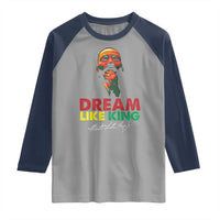Dream Like King Martin Luther King Raglan Shirt MLK Black History Month