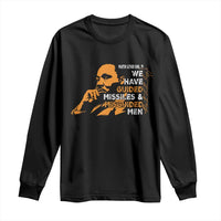 MLK We Have Guided Missiles And Misguided Men Long Sleeve Shirt Martin Luther King Jr Black History Month