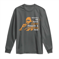 MLK We Have Guided Missiles And Misguided Men Long Sleeve Shirt Martin Luther King Jr Black History Month