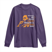 MLK We Have Guided Missiles And Misguided Men Long Sleeve Shirt Martin Luther King Jr Black History Month