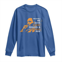 MLK We Have Guided Missiles And Misguided Men Long Sleeve Shirt Martin Luther King Jr Black History Month