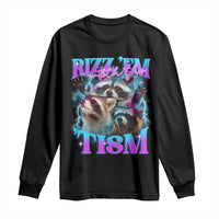 Funny Rizz Em With The Tism Long Sleeve Shirt Meme Autistic Racoon