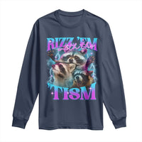 Funny Rizz Em With The Tism Long Sleeve Shirt Meme Autistic Racoon