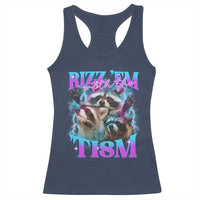 Funny Rizz Em With The Tism Racerback Tank Top Meme Autistic Racoon