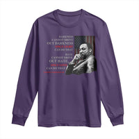 MLK Darkness Cannot Drive Out Darkness Only Light Can Do That Long Sleeve Shirt Martin Luther King