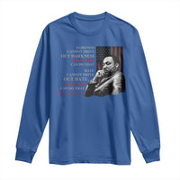 MLK Darkness Cannot Drive Out Darkness Only Light Can Do That Long Sleeve Shirt Martin Luther King