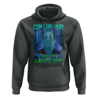 Funny Come On Baby Turn The Lights Off Hoodie Dance Club Meme - Wonder Print Shop
