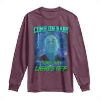 Funny Come On Baby Turn The Lights Off Long Sleeve Shirt Dance Club Meme - Wonder Print Shop