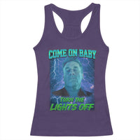 Funny Come On Baby Turn The Lights Off Racerback Tank Top Dance Club Meme - Wonder Print Shop