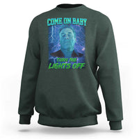 Funny Come On Baby Turn The Lights Off Sweatshirt Dance Club Meme - Wonder Print Shop