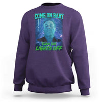 Funny Come On Baby Turn The Lights Off Sweatshirt Dance Club Meme - Wonder Print Shop