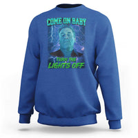 Funny Come On Baby Turn The Lights Off Sweatshirt Dance Club Meme - Wonder Print Shop