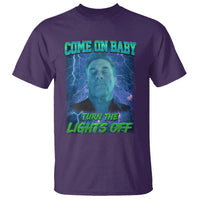 Funny Come On Baby Turn The Lights Off T Shirt Dance Club Meme - Wonder Print Shop