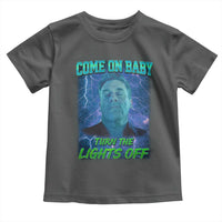 Funny Come On Baby Turn The Lights Off Toddler T Shirt Dance Club Meme - Wonder Print Shop
