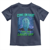 Funny Come On Baby Turn The Lights Off Toddler T Shirt Dance Club Meme - Wonder Print Shop