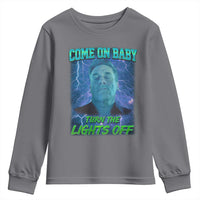 Funny Come On Baby Turn The Lights Off Youth Sweatshirt Dance Club Meme - Wonder Print Shop