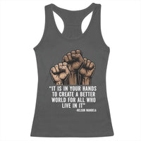 Nelson Mandela Racerback Tank Top It Is In Your Hands To Create A Better World For All Who Live In It