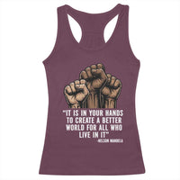 Nelson Mandela Racerback Tank Top It Is In Your Hands To Create A Better World For All Who Live In It
