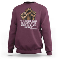 Nelson Mandela Sweatshirt It Is In Your Hands To Create A Better World For All Who Live In It