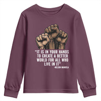 Nelson Mandela Youth Sweatshirt It Is In Your Hands To Create A Better World For All Who Live In It