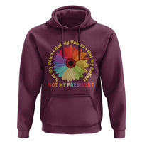 Not My President Not My Voice Not My Values Not My Beliefs Hoodie Multicolored Flowers TS11