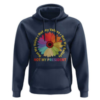 Not My President Not My Voice Not My Values Not My Beliefs Hoodie Multicolored Flowers TS11
