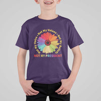 Not My President Not My Voice Not My Values Not My Beliefs T Shirt For Kid Multicolored Flowers TS11