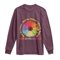 Not My President Not My Voice Not My Values Not My Beliefs Long Sleeve Shirt Multicolored Flowers TS11