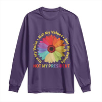 Not My President Not My Voice Not My Values Not My Beliefs Long Sleeve Shirt Multicolored Flowers TS11