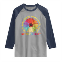 Not My President Not My Voice Not My Values Not My Beliefs Raglan Shirt Multicolored Flowers TS11