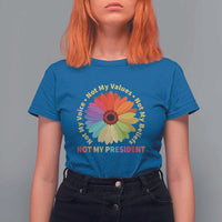 Not My President Not My Voice Not My Values Not My Beliefs T Shirt For Women Multicolored Flowers TS11