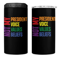 Not My President Not My Voice Not My Values Not My Beliefs 4 in 1 Can Cooler Tumbler Vintage Rainbow Text