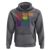 Not My President Not My Voice Not My Values Not My Beliefs Hoodie Vintage Rainbow Text