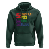 Not My President Not My Voice Not My Values Not My Beliefs Hoodie Vintage Rainbow Text