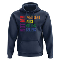 Not My President Not My Voice Not My Values Not My Beliefs Hoodie Vintage Rainbow Text