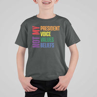Not My President Not My Voice Not My Values Not My Beliefs T Shirt For Kid Vintage Rainbow Text