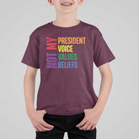 Not My President Not My Voice Not My Values Not My Beliefs T Shirt For Kid Vintage Rainbow Text