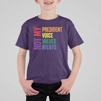 Not My President Not My Voice Not My Values Not My Beliefs T Shirt For Kid Vintage Rainbow Text