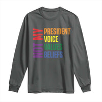Not My President Not My Voice Not My Values Not My Beliefs Long Sleeve Shirt Vintage Rainbow Text